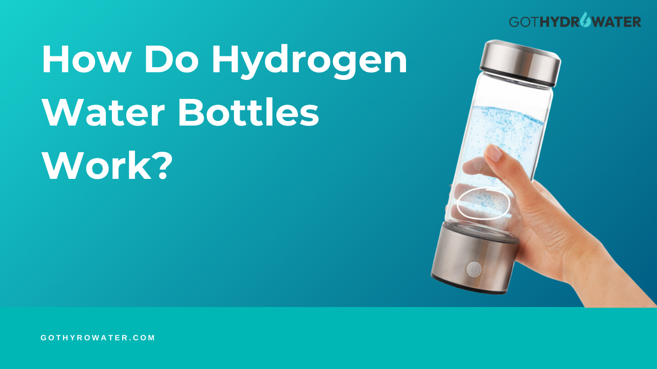 How Do Hydrogen Water Bottles Work? – GOTHYDROWATER